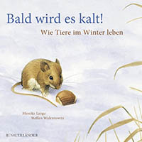 Bald wird es kalt!: Wie Tiere im Winter leben - Tiere im Winter Bilderbuch