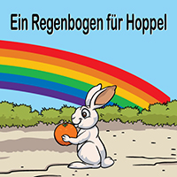 Ein Regenbogen für Hoppel - Bildergeschichte und Aktivitäten für Kinder